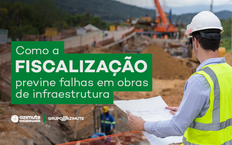 Erros em obras de infraestrutura: como a Fiscalização e Supervisão de Obras evitam prejuízos e atrasos