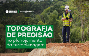 Topografia de precisão na terraplenagem com uso de tecnologia em obra de infraestrutura