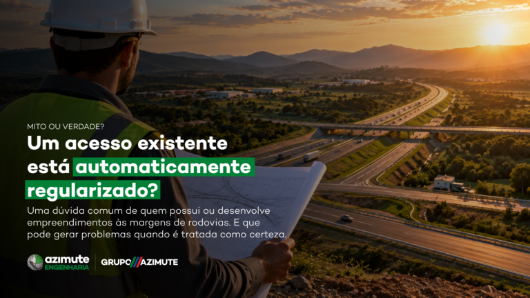 Mito ou verdade? Um acesso rodoviário existente está automaticamente regularizado?